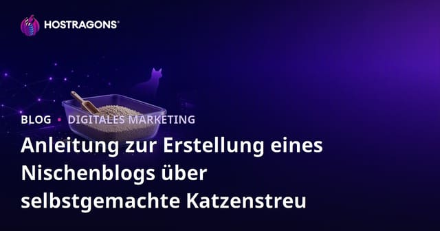 Anleitung zur Erstellung eines Nischenblogs über selbstgemachte Katzenstreu