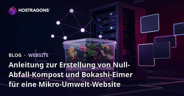Anleitung zur Erstellung von Null-Abfall-Kompost und Bokashi-Eimer für eine Mikro-Umwelt-Website