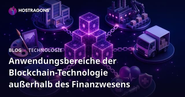 Anwendungsbereiche der Blockchain-Technologie außerhalb des Finanzwesens