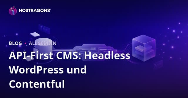 API-First CMS: Headless WordPress und Contentful