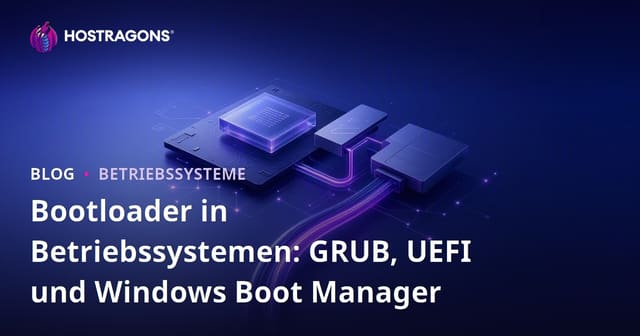 Bootloader in Betriebssystemen: GRUB, UEFI und Windows Boot Manager