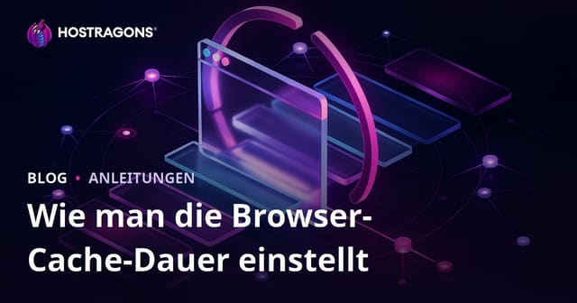 Wie kann ich die Dauer des Browser-Cachings einstellen?