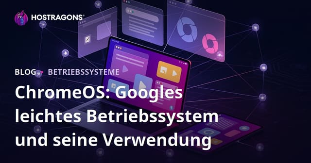 ChromeOS: Googles leichtes Betriebssystem und seine Anwendungsbereiche