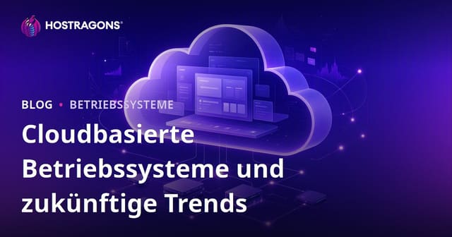 Cloudbasierte Betriebssysteme und zukünftige Trends