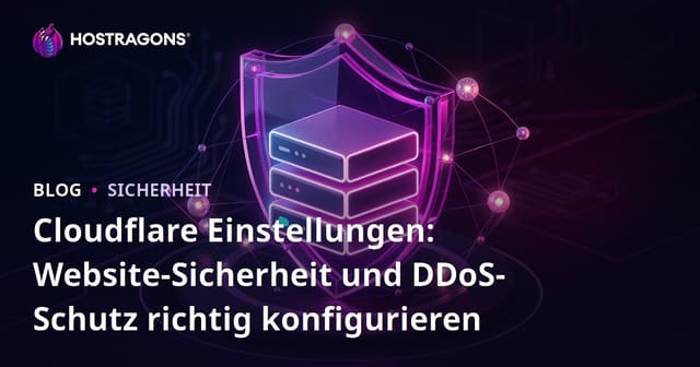 Cloudflare Einstellungen: Website-Sicherheit und DDoS-Schutz richtig konfigurieren