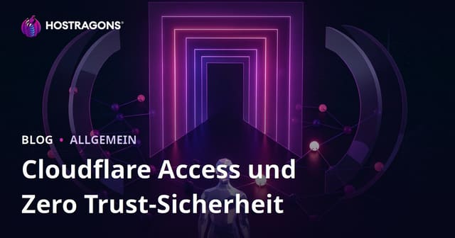 Cloudflare Access und Zero Trust-Sicherheit
