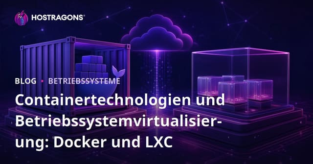 Containertechnologien und Betriebssystemvirtualisierung: Docker und LXC
