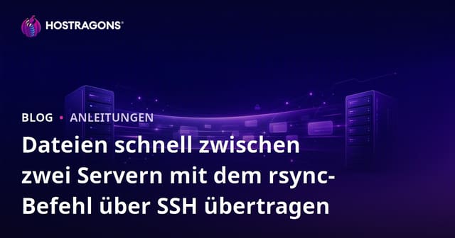 Dateien schnell zwischen zwei Servern mit dem rsync-Befehl über SSH übertragen