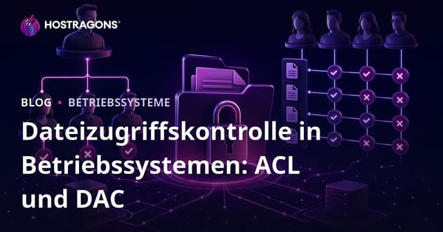 Dateizugriffskontrolle in Betriebssystemen: ACL und DAC