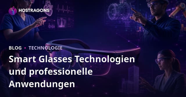 Smart Glasses Technologien und professionelle Anwendungen