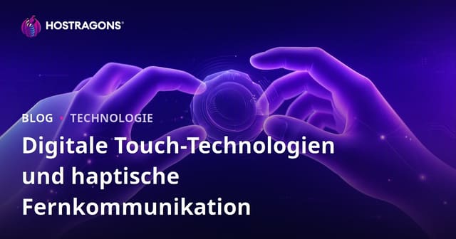 Digitale Touch-Technologien und haptische Fernkommunikation
