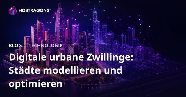 Digitale Stadtzwillinge: Städte modellieren und optimieren