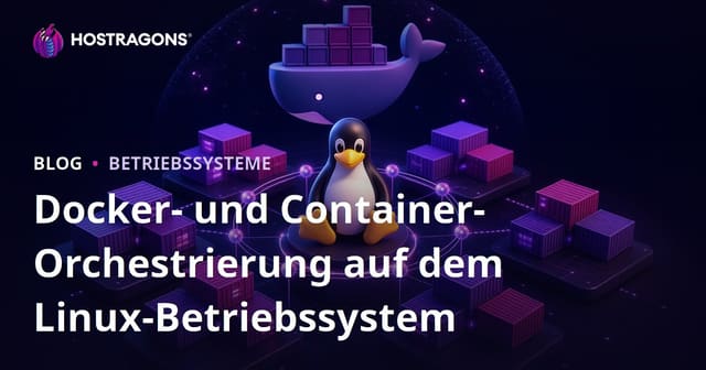 Docker- und Container-Orchestrierung auf dem Linux-Betriebssystem