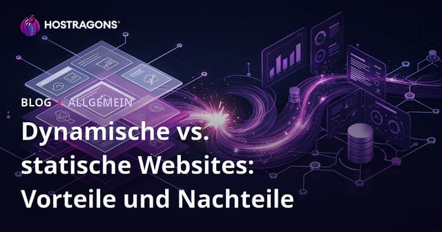 Dynamische vs. statische Websites: Vorteile und Nachteile