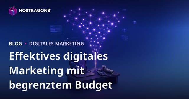 Effektives digitales Marketing mit begrenztem Budget