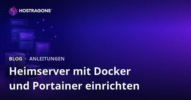 Eigenen Heimserver mit Docker und Portainer einrichten: Ein umfassender Leitfaden