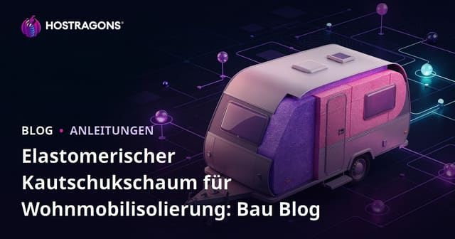 Elastomerischer Kautschukschaum für Wohnmobilisolierung: Bau Blog