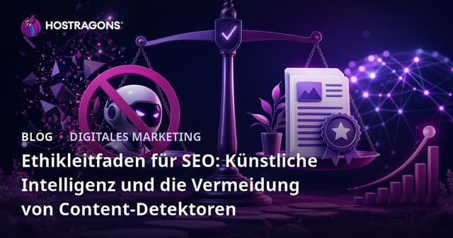 Ethikleitfaden für SEO: Künstliche Intelligenz und die Vermeidung von Content-Detektoren