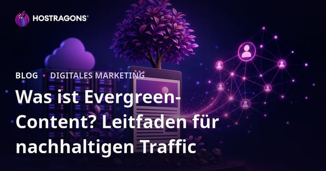 Evergreen Content: Zeitlose Inhalte erstellen, die über Jahre Traffic bringen