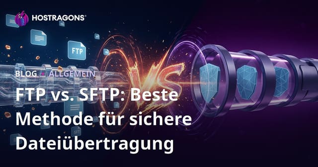 FTP vs. SFTP: Beste Methode für sichere Dateiübertragung