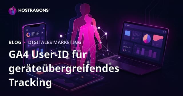 Google Analytics 4 (GA4) Benutzer-ID-Tracking für geräteübergreifendes Nutzerverhalten