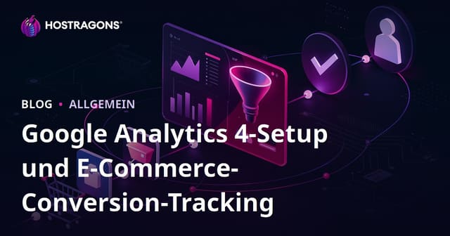 Google Analytics 4 Einrichtung und E-Commerce Conversion-Tracking