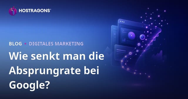 Google Bounce Rate senken: So reduzieren Sie die Absprungrate nachhaltig