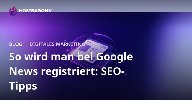 Google News anmelden: SEO-Tipps für Nachrichtenseiten