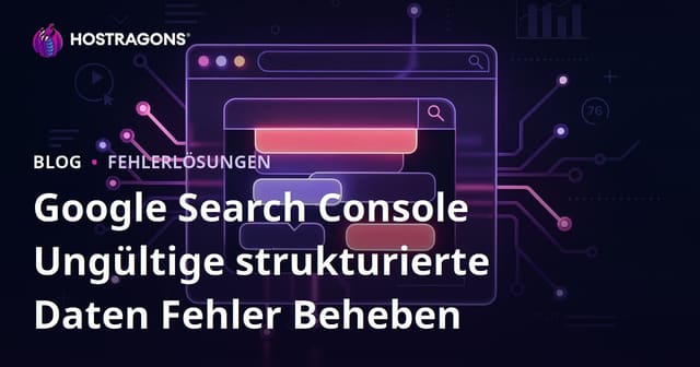 Google Search Console Ungültige strukturierte Daten Fehler Beheben