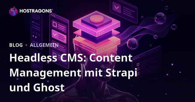 Headless CMS: Moderne Contentverwaltung mit Strapi und Ghost im Vergleich
