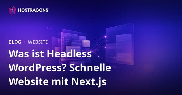 Headless WordPress (Entkoppelt) erklärt: Next.js und leistungsstarke Websites