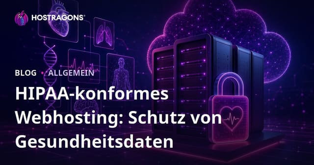 HIPAA-konformes Webhosting: Schutz von Gesundheitsdaten