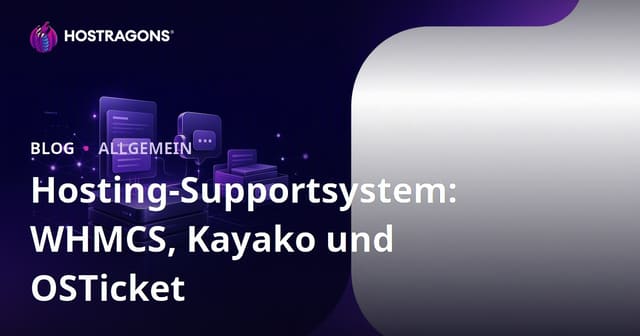 Effektives Hosting Support System: WHMCS, Kayako und OSTicket im Vergleich für Ihren Erfolg