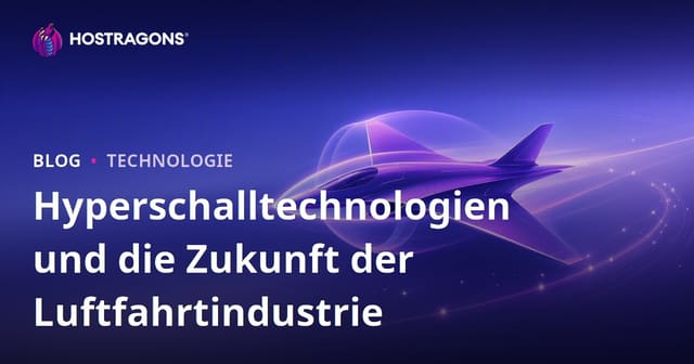 Die Zukunft der Hypersonik-Technologien in der Luftfahrtindustrie