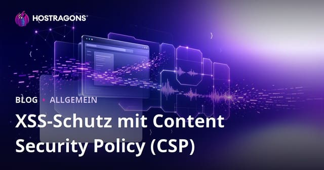 XSS-Schutz mit Content Security Policy (CSP)