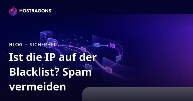 Ist die IP-Adresse Ihrer Website auf einer Blacklist? So verhindern Sie, dass E-Mails im Spam landen