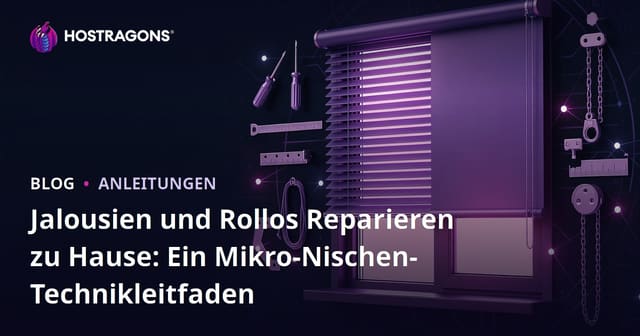 Jalousien und Rollos Reparieren zu Hause: Ein Mikro-Nischen-Technikleitfaden
