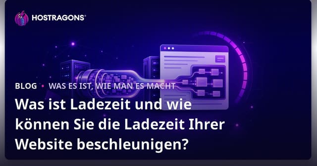 Was ist Ladezeit und wie können Sie die Ladezeit Ihrer Website beschleunigen?