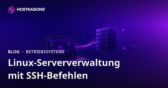 Linux-Server per SSH verwalten: Wichtige SSH-Befehle für Webmaster