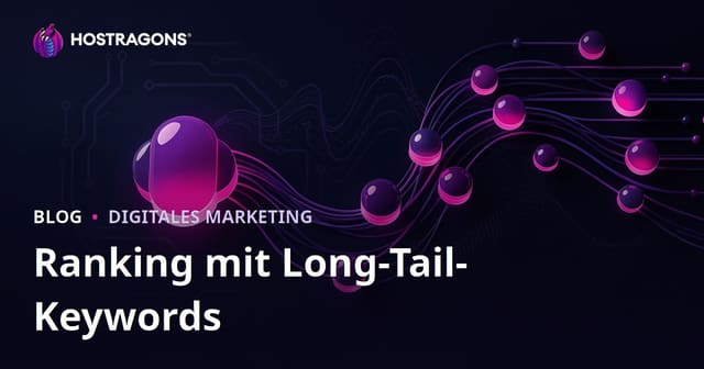 Mit Long-Tail-Keywords Einfach Höhere Rankings Erreichen