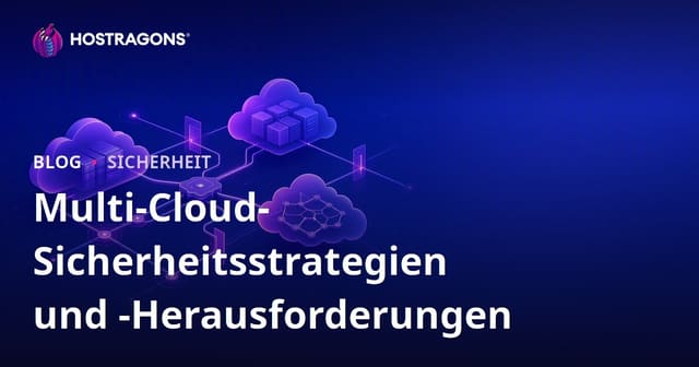 Multi-Cloud-Sicherheitsstrategien und -Herausforderungen