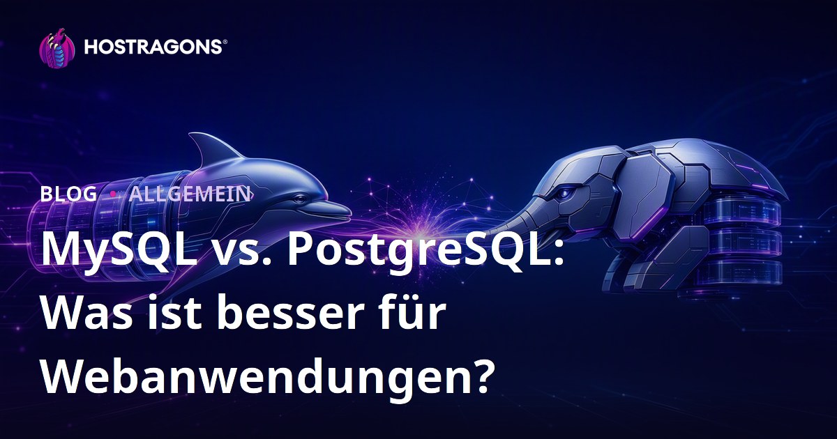 MySQL vs. PostgreSQL: Was ist besser für Webanwendungen?