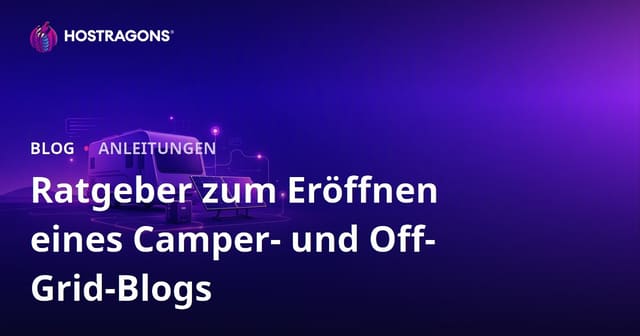 Leitfaden zum Start eines Nischenblogs über das Leben im Wohnmobil und Off-Grid-Solarenergiesysteme