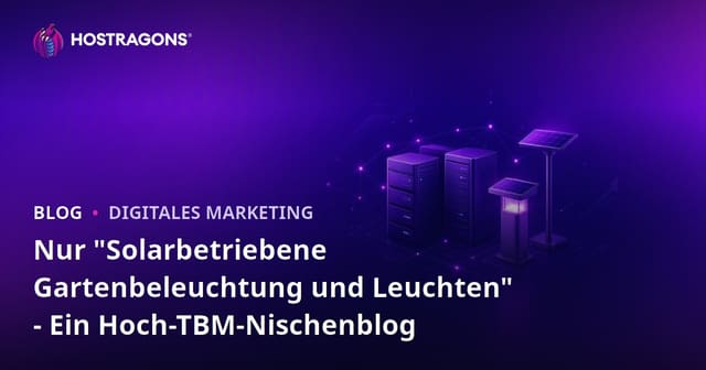 Nur "Solarbetriebene Gartenbeleuchtung und Leuchten" - Ein Hoch-TBM-Nischenblog