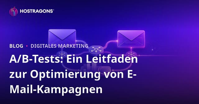 A/B-Tests: Ein Leitfaden zur Optimierung von E-Mail-Kampagnen