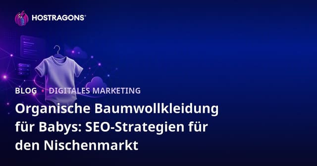 Organische Baumwollkleidung für Babys: SEO-Strategien für den Nischenmarkt
