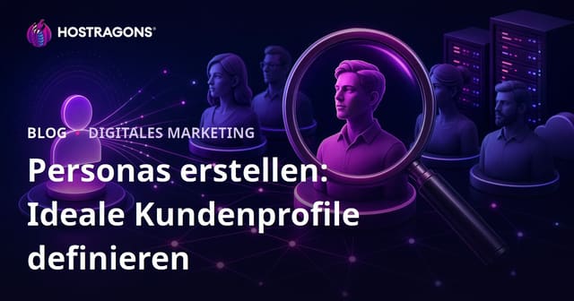Personas erstellen: Ideale Kundenprofile definieren