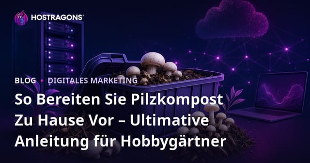 So Bereiten Sie Pilzkompost Zu Hause Vor – Ultimative Anleitung für Hobbygärtner