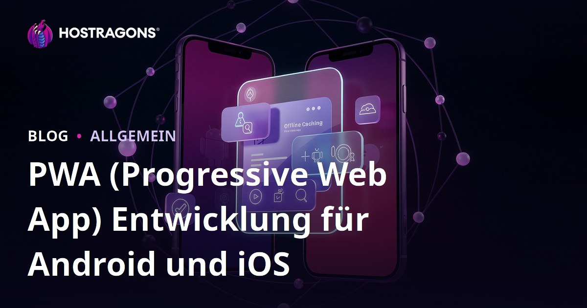 PWA-Entwicklung für Android und iOS: Grundlagen und Best Practices