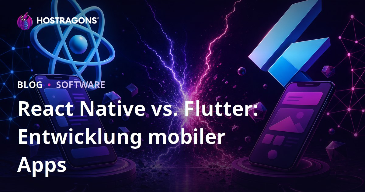 React Native und Flutter im Vergleich: Mobile App-Entwicklung